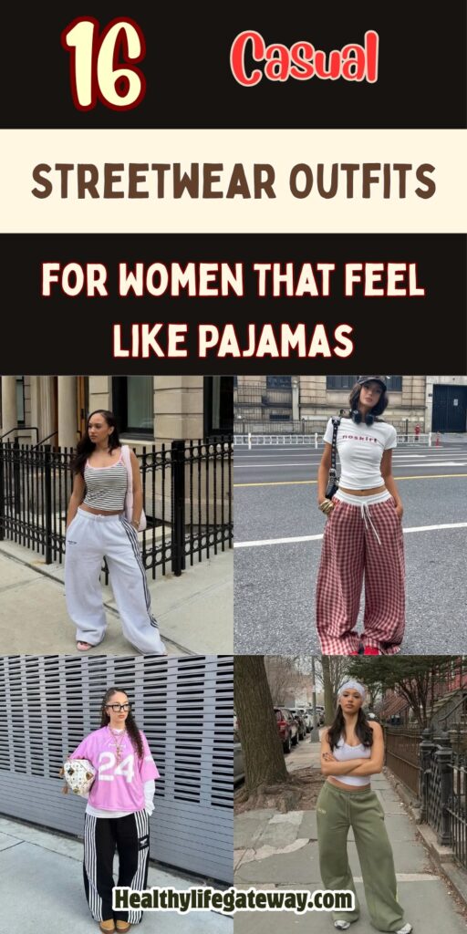 16 Casual Streetwear Outfits for Women That Feel Like Pajamas but Look Effortlessly Stylish