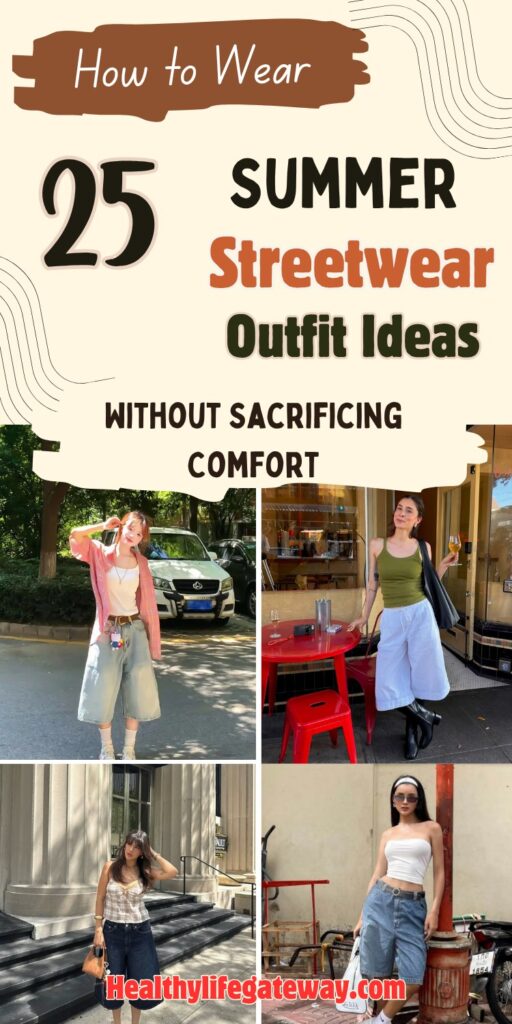 How to Wear 25 Summer Streetwear Outfit Ideas Without Sacrificing Comfort
