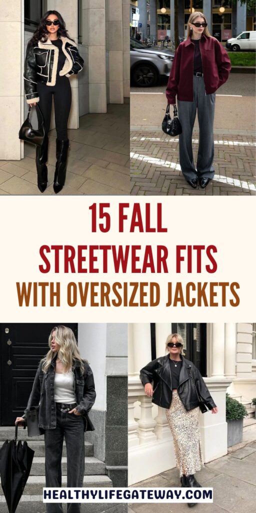 15 Fall Streetwear Fits for Women Who Love Oversized Jackets