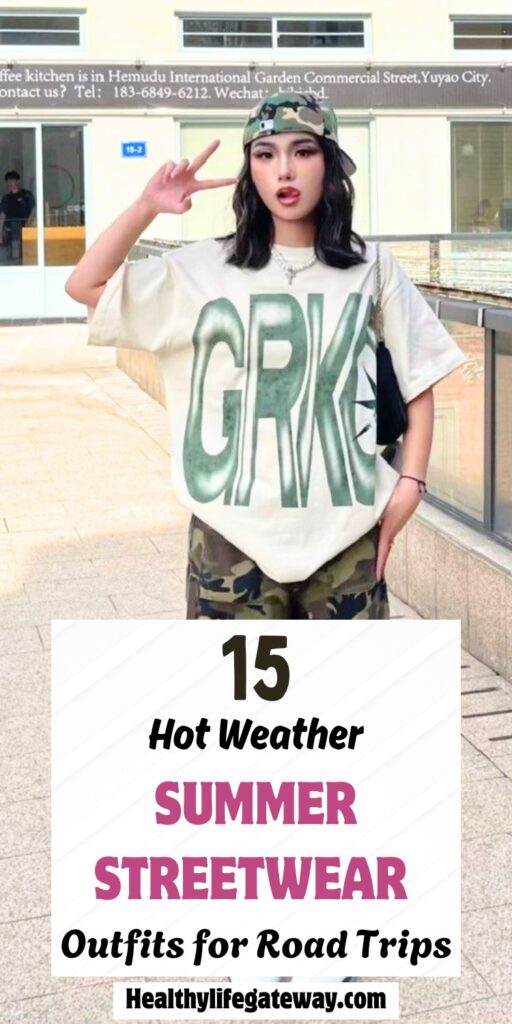 15 Summer Streetwear Outfits for Road Trips in Hot Weather: The Ultimate Style Guide for Warm-Weather Travel
