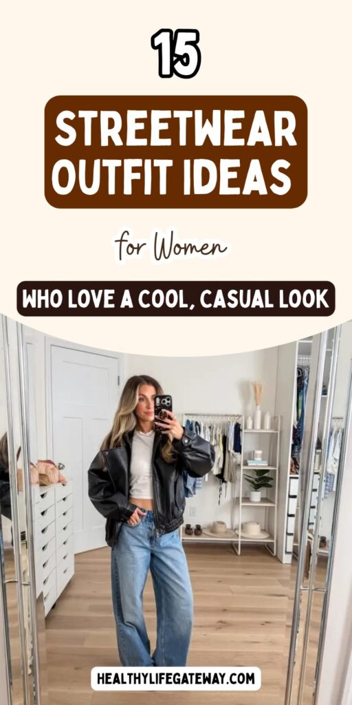 15 Streetwear Outfit Ideas for Women Who Love a Cool, Casual Look