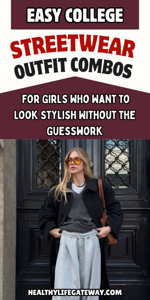 Easy College Streetwear Outfit Combos for Girls Who Want to Look Stylish Without the Guesswork